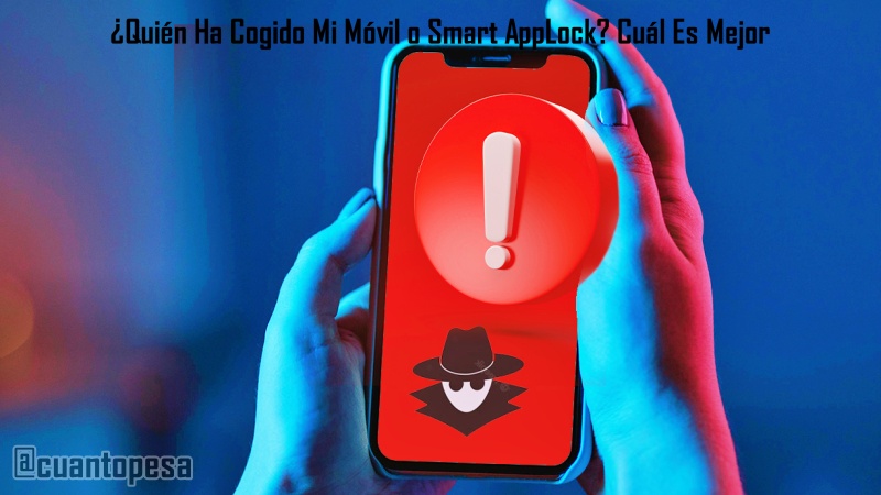 ¿Quién Ha Cogido Mi Móvil o Smart AppLock? Cuál Es Mejor