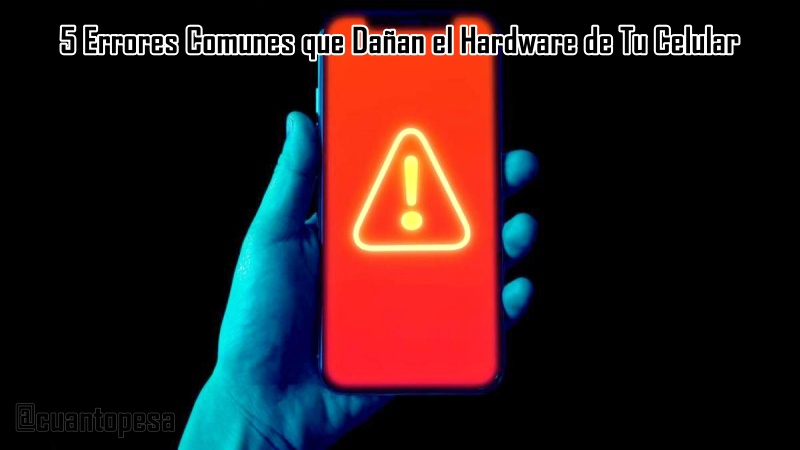 5 Errores Comunes que Dañan el Hardware de Tu Celular