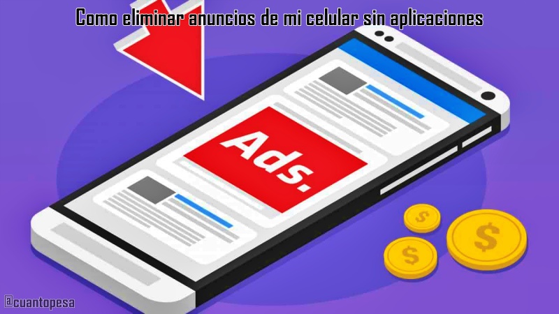 como eliminar anuncios de mi celular sin aplicaciones