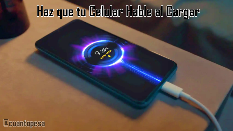 Haz que tu Celular Hable al Cargar