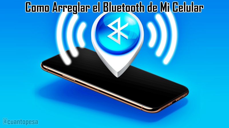 Como Arreglar el Bluetooth de Mi Celular