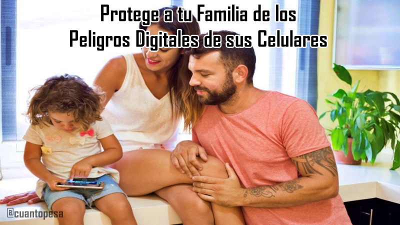 Protege a tu Familia de los Peligros Digitales de sus Celulares