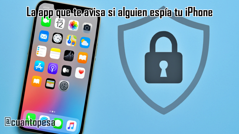 La app que te avisa si alguien espía tu iPhone