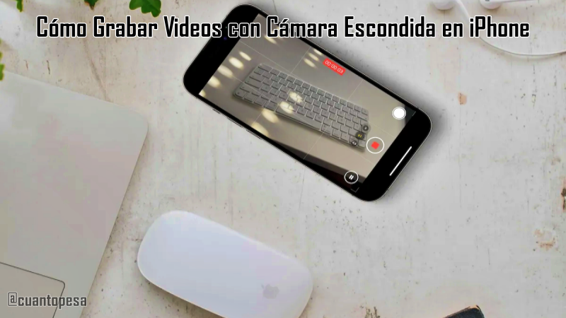 Cómo Grabar Videos con Cámara Escondida en iPhone