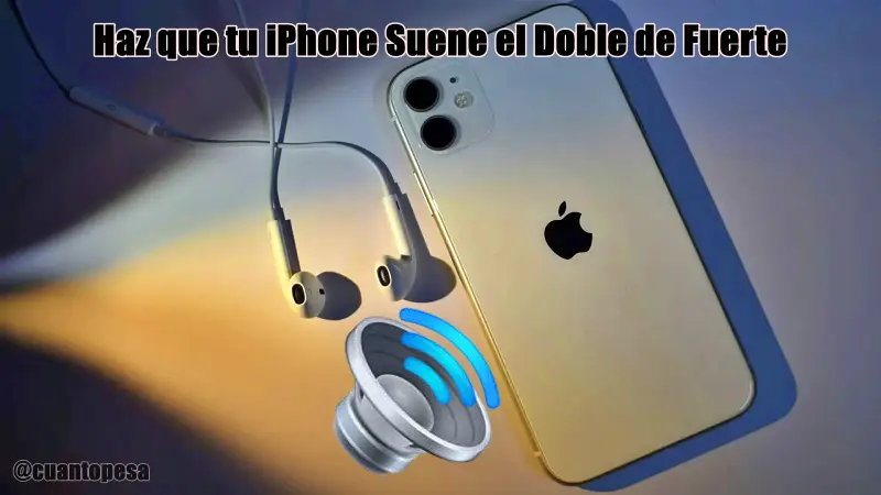 Haz que tu iPhone Suene el Doble de Fuerte
